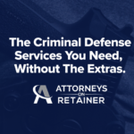 Attorneys on Retainer Criminal Defense Services