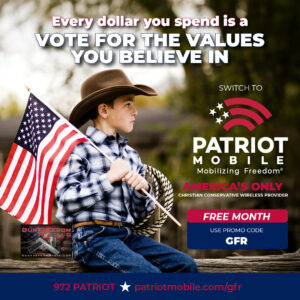 Switch to Patriot Mobile now and get FREE MONTH! Use Promo Code: GFR . Now more than ever, it’s important to band together and support companies that share our conservative values. Patriot Mobile donates a portion of every dollar earned to organizations, like ours, that fight for causes you care about.